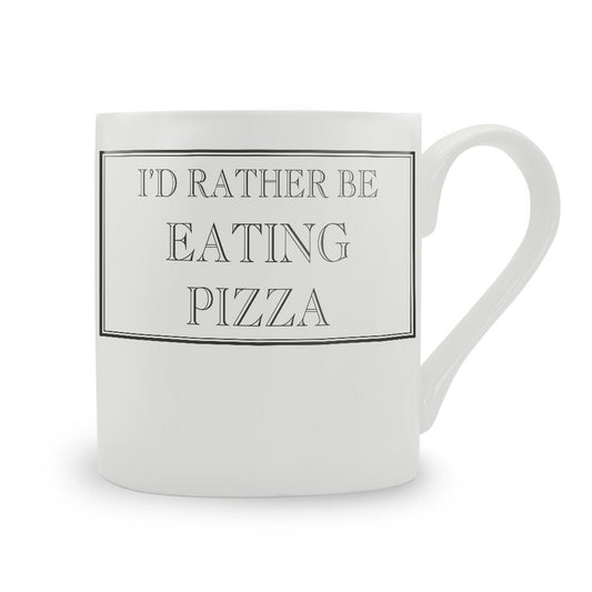 I'd Rather Be Eating Pizza Mug