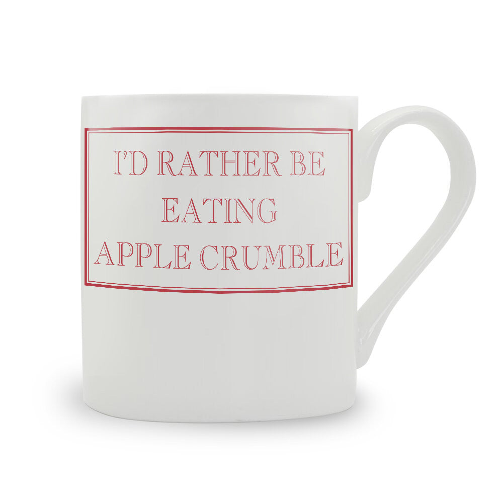 I'd Rather Be Eating Apple Crumble Mug