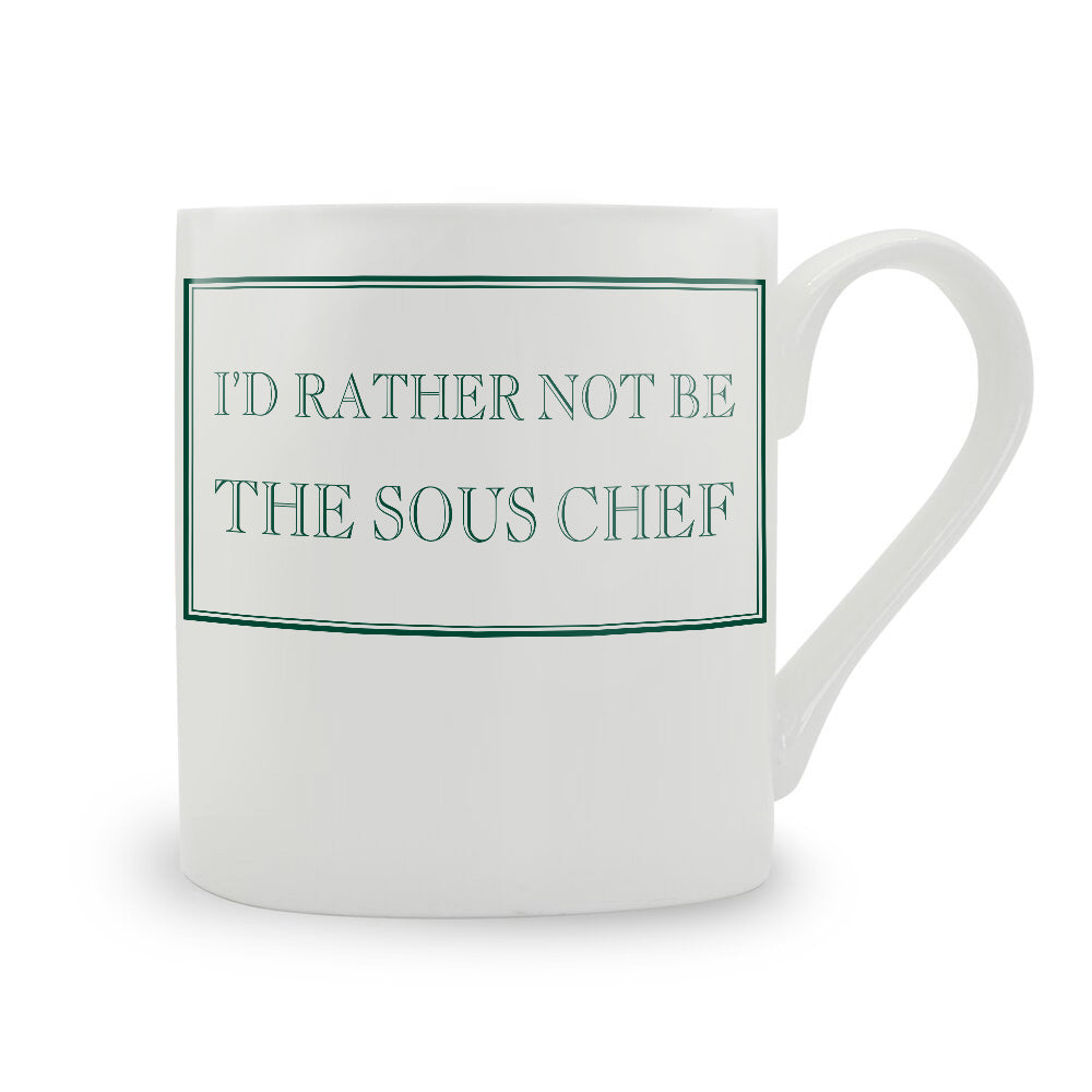 I'd Rather Not Be The Sous Chef Mug