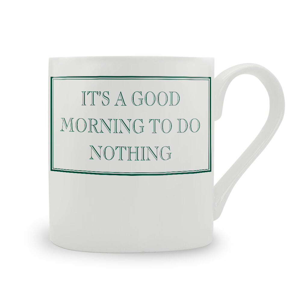 It's A Good Morning To Do Nothing Mug