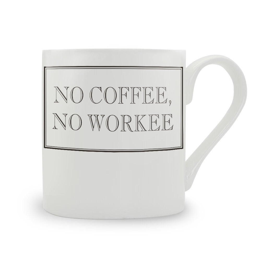No Coffee, No Workee Mug