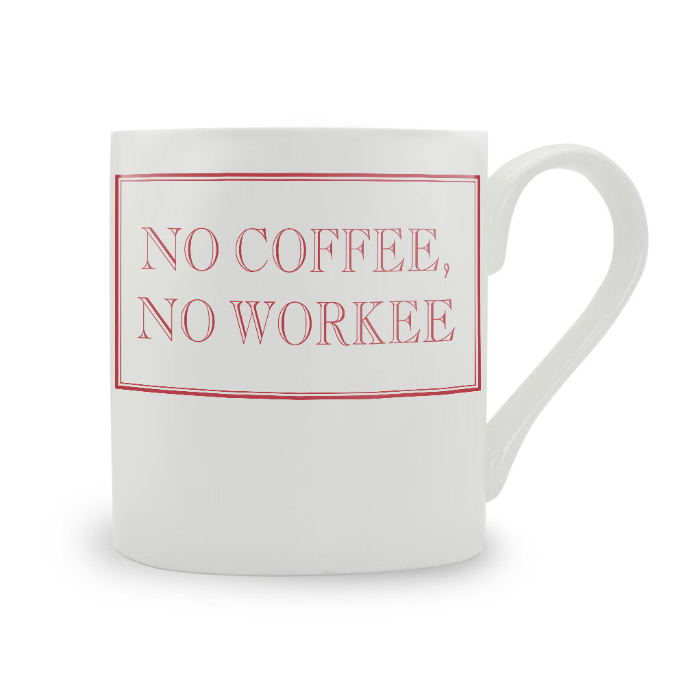 No Coffee, No Workee Mug