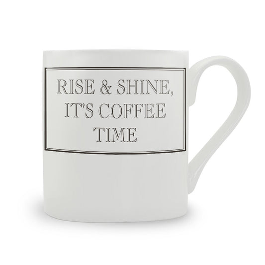 Rise & Shine, It's Coffee Time Mug