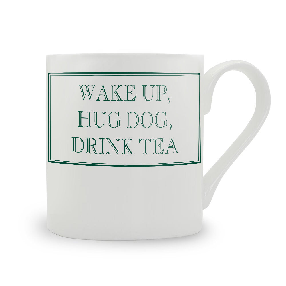 Wake Up, Hug Dog, Drink Tea Mug