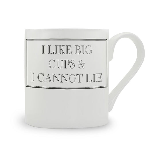 I Like Big Cups & I Cannot Lie Mug