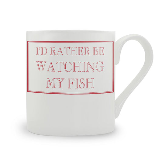 I'd Rather Be Watching My Fish Mug