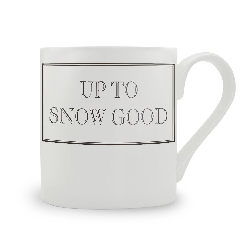 Up To Snow Good Mug