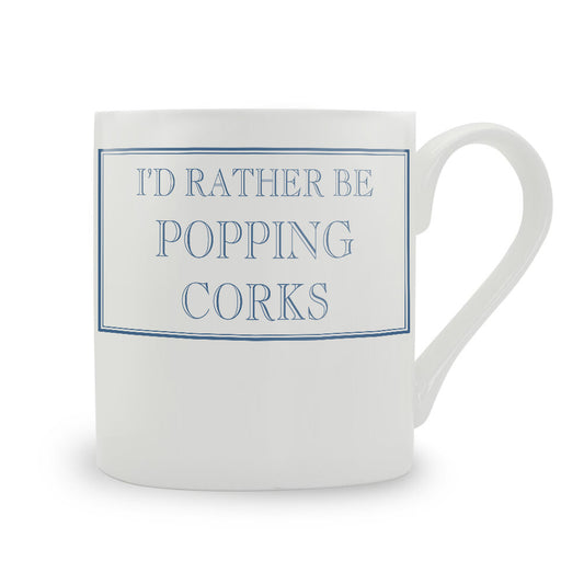 I'd Rather Be Popping Corks Mug