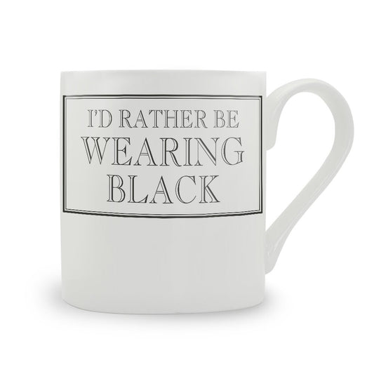 I'd Rather Be Wearing Black Mug