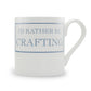 I'd Rather Be Crafting Mug