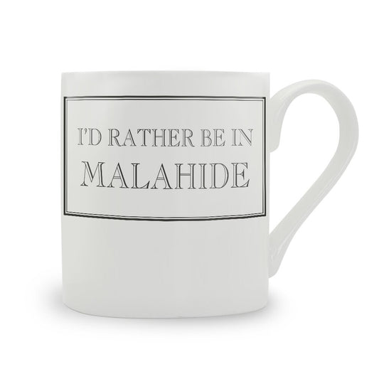 I'd Rather Be In Malahide Mug