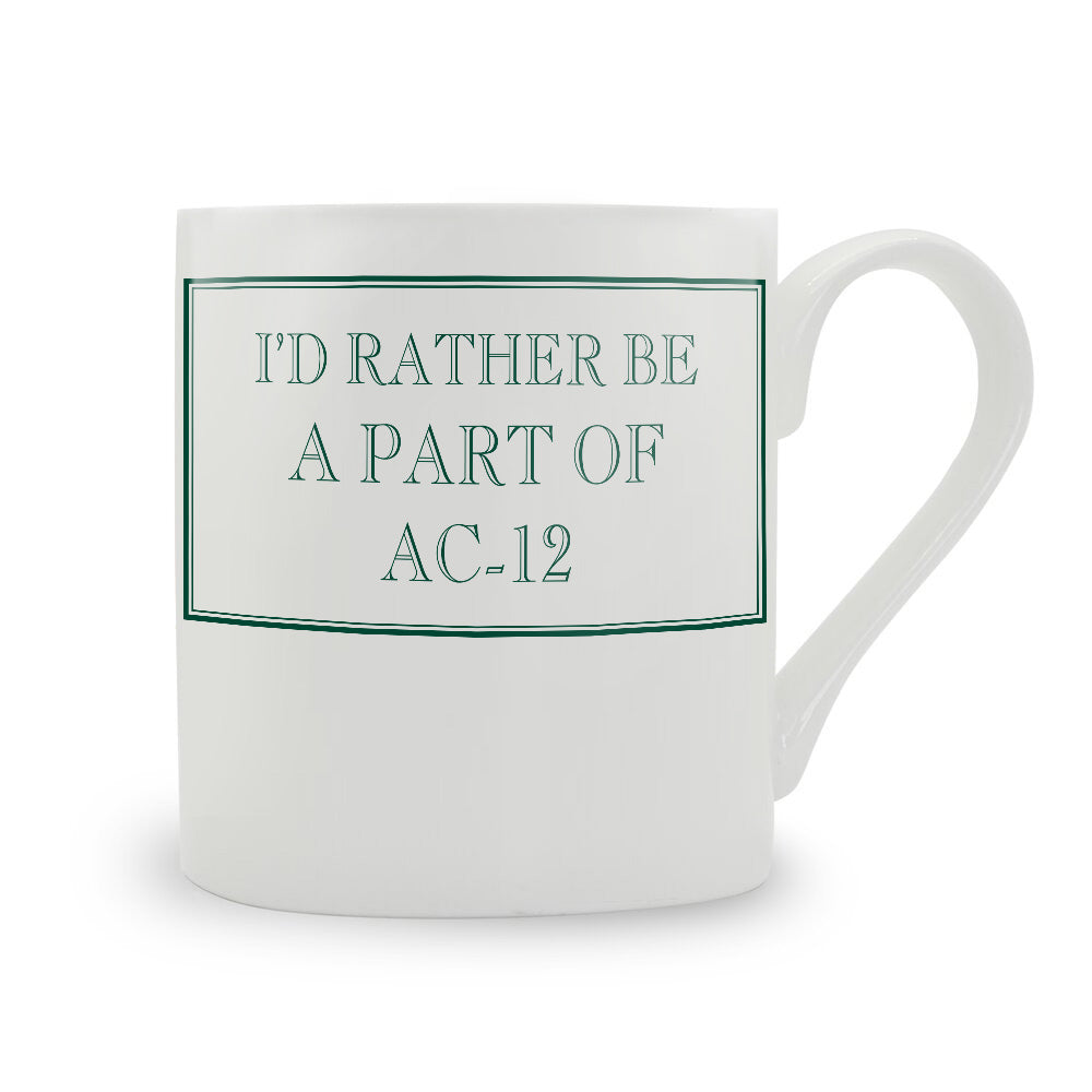 I'd Rather Be A Part Of AC-12 Mug