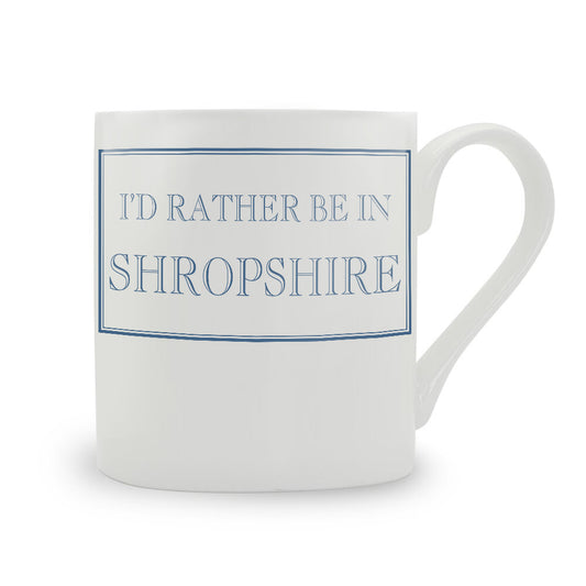 I'd Rather Be In Shropshire Mug