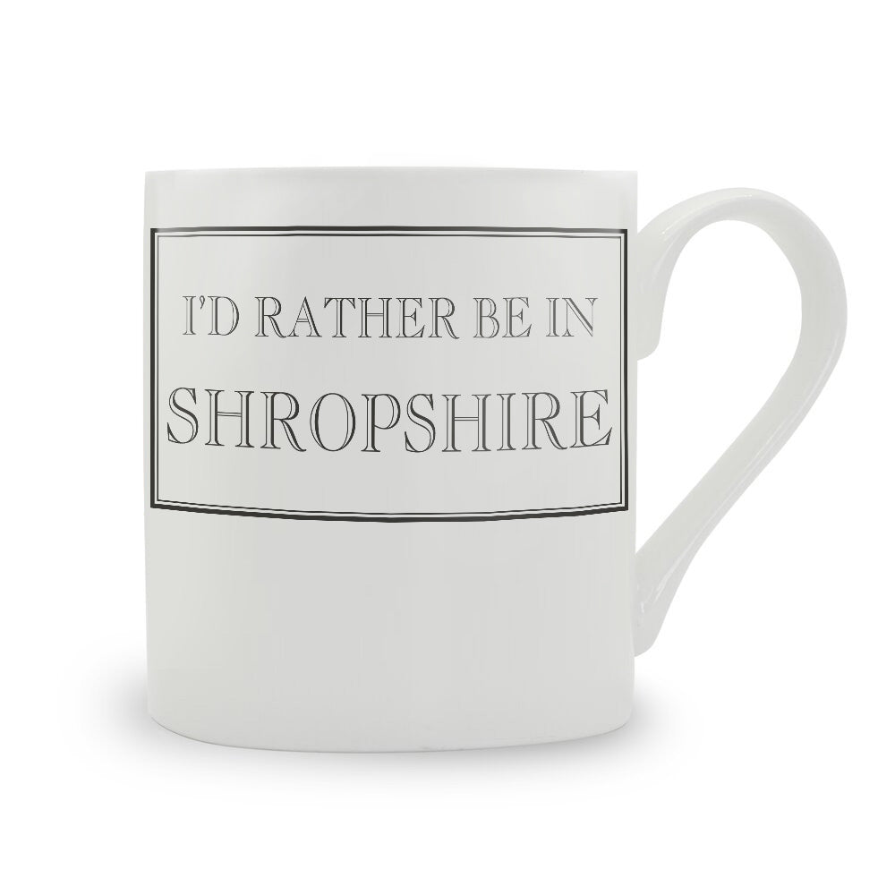 I'd Rather Be In Shropshire Mug