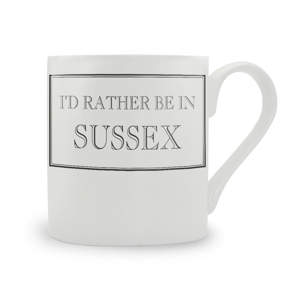 I'd Rather Be In Sussex Mug