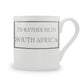 I'd Rather Be In South Africa Mug