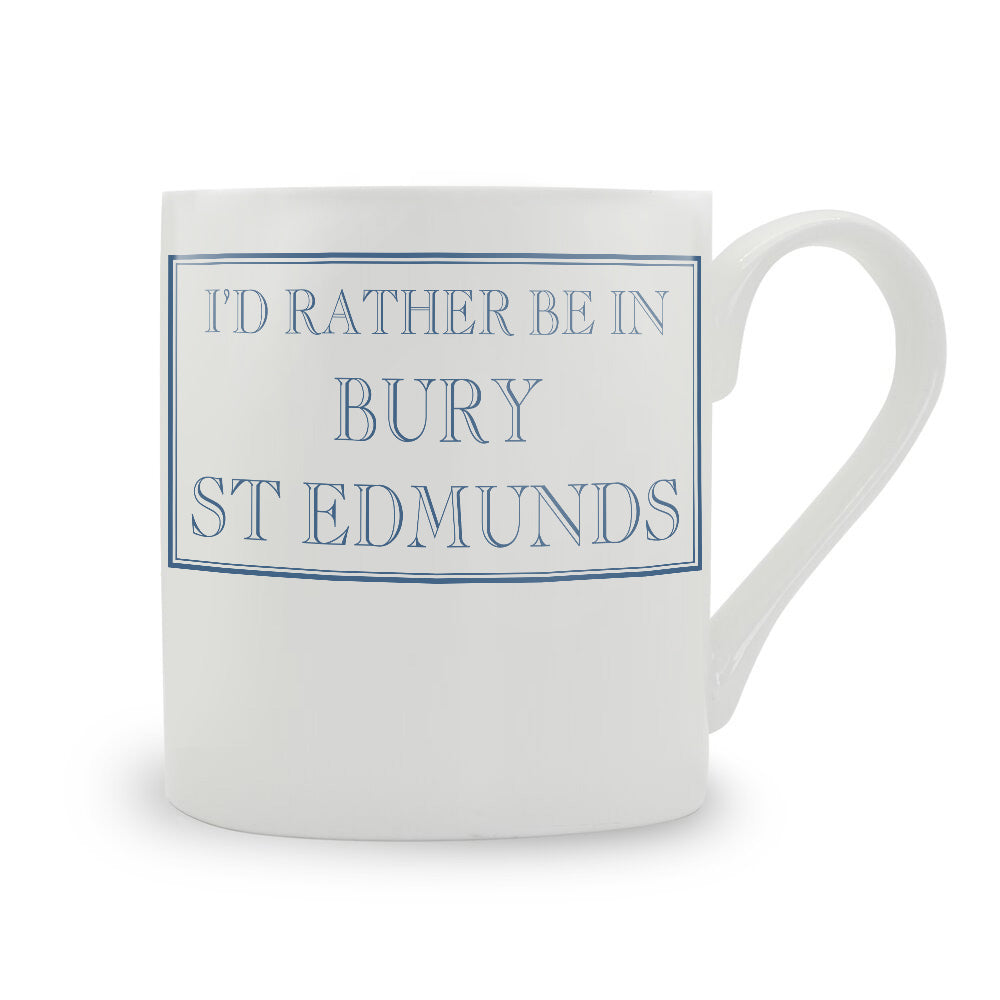 I'd Rather Be In Bury St Edmunds Mug