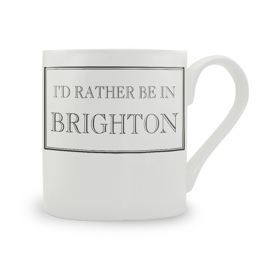 I'd Rather Be In Brighton Mug