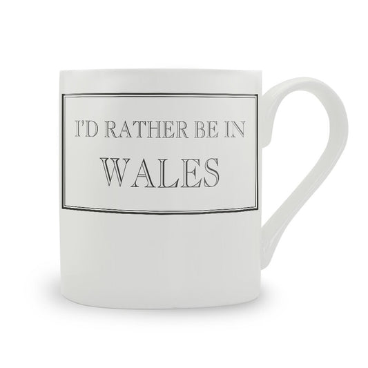 I'd Rather Be In Wales Mug