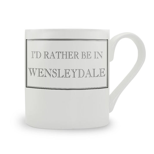 I'd Rather Be In Wensleydale Mug