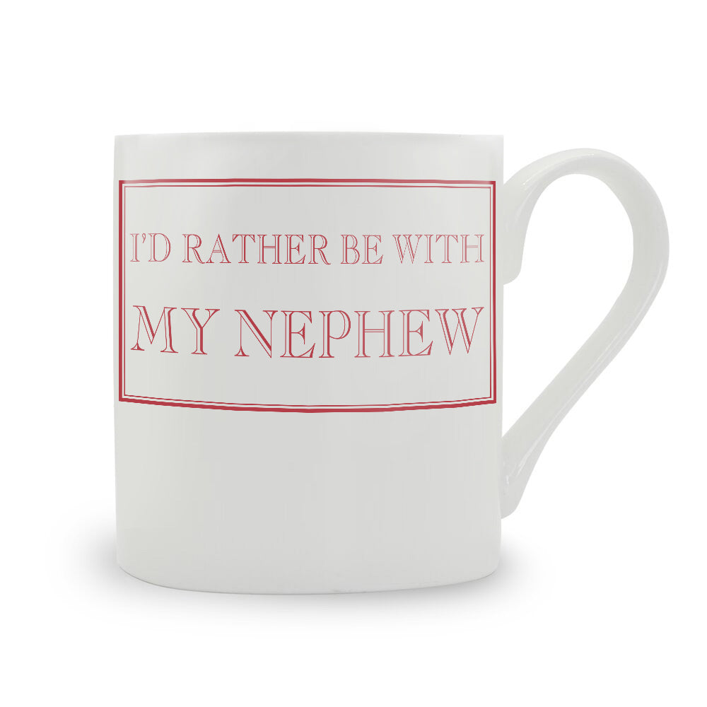 I'd Rather Be With My Nephew Mug