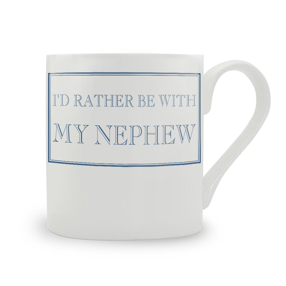 I'd Rather Be With My Nephew Mug