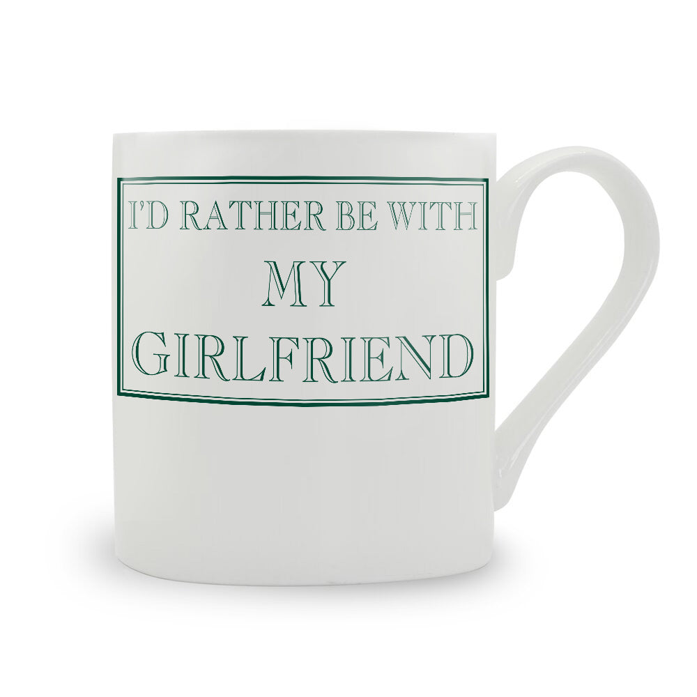 I'd Rather Be With My Girlfriend Mug