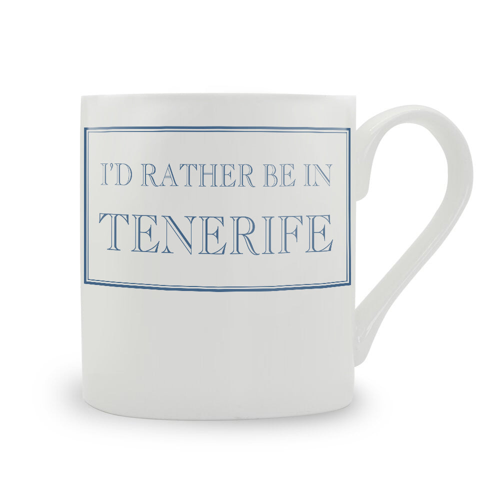 I'd Rather Be In Tenerife Mug