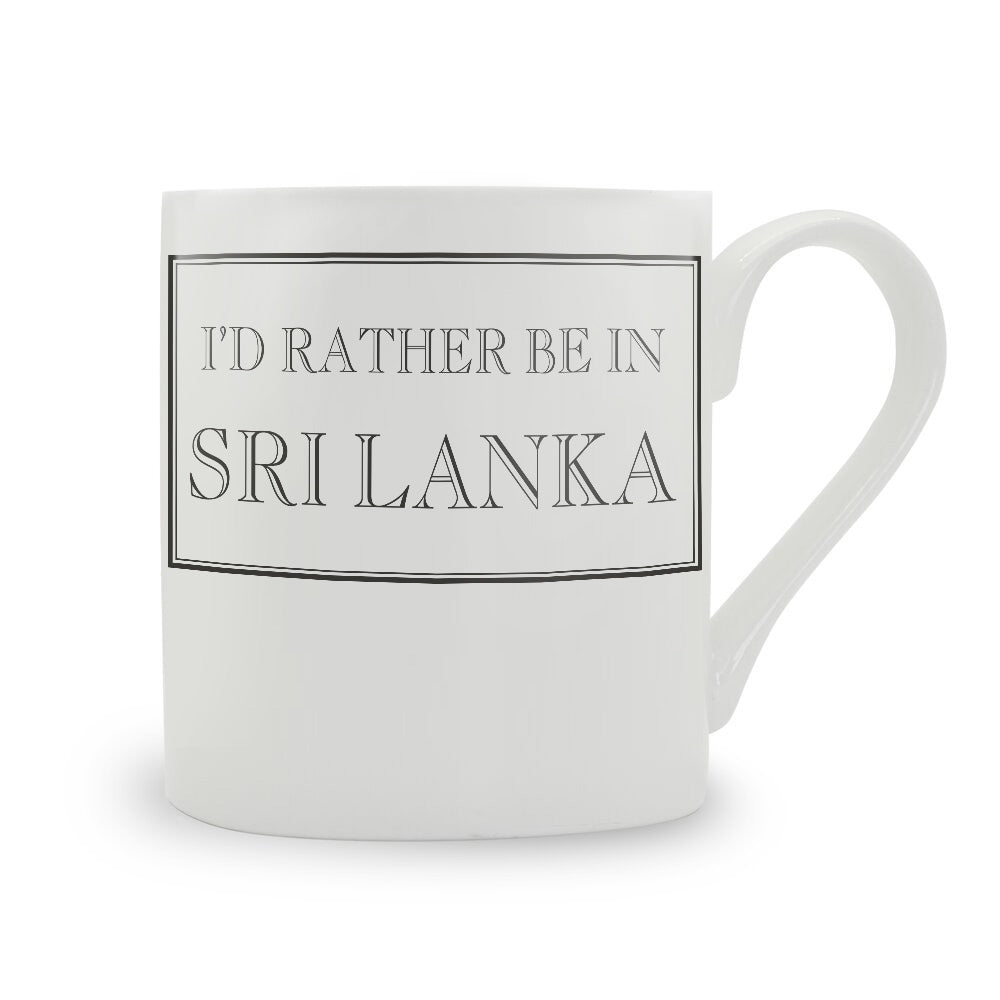 I'd Rather Be In Sri Lanka Mug