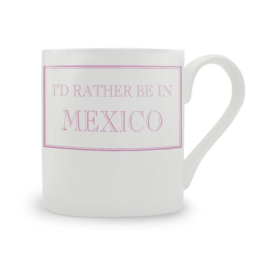 I'd Rather Be In Mexico Mug