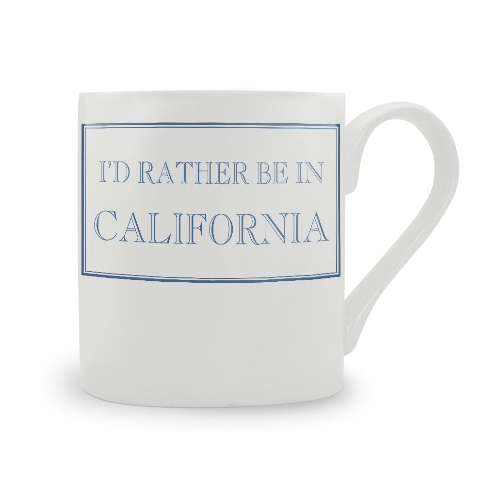I'd Rather Be In California Mug