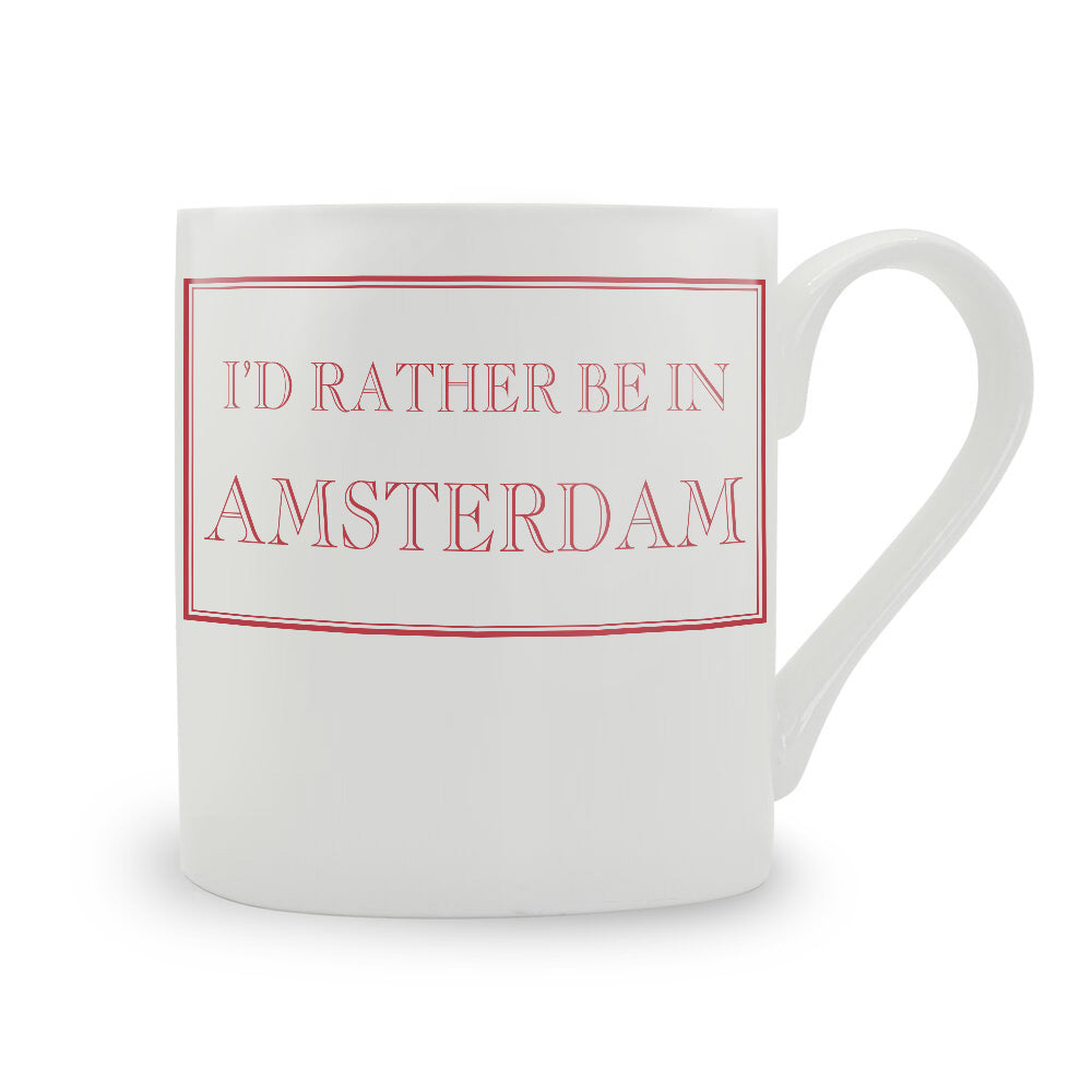I'd Rather Be In Amsterdam Mug