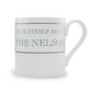 I'd Rather Be In The Nelson Mug