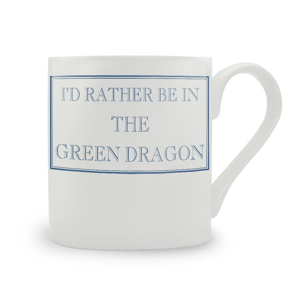 I'd Rather Be In The Green Dragon Mug