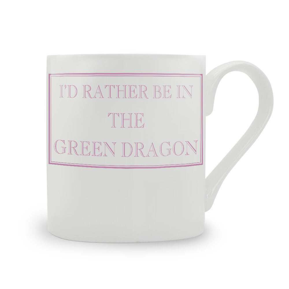 I'd Rather Be In The Green Dragon Mug