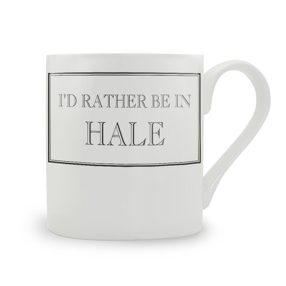 I'd Rather Be In Hale Mug