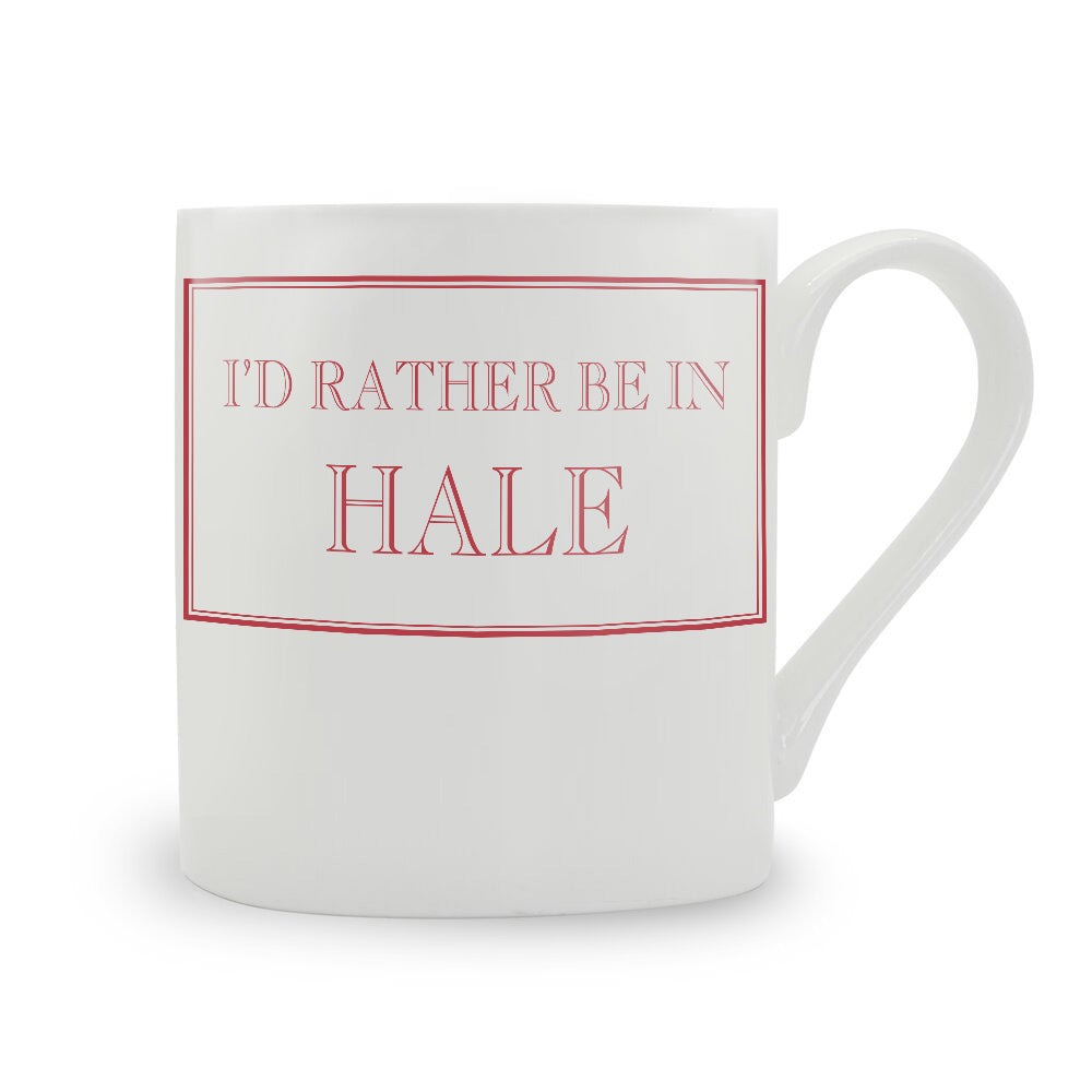 I'd Rather Be In Hale Mug