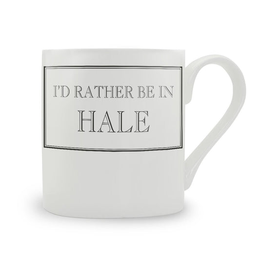 I'd Rather Be In Hale Mug