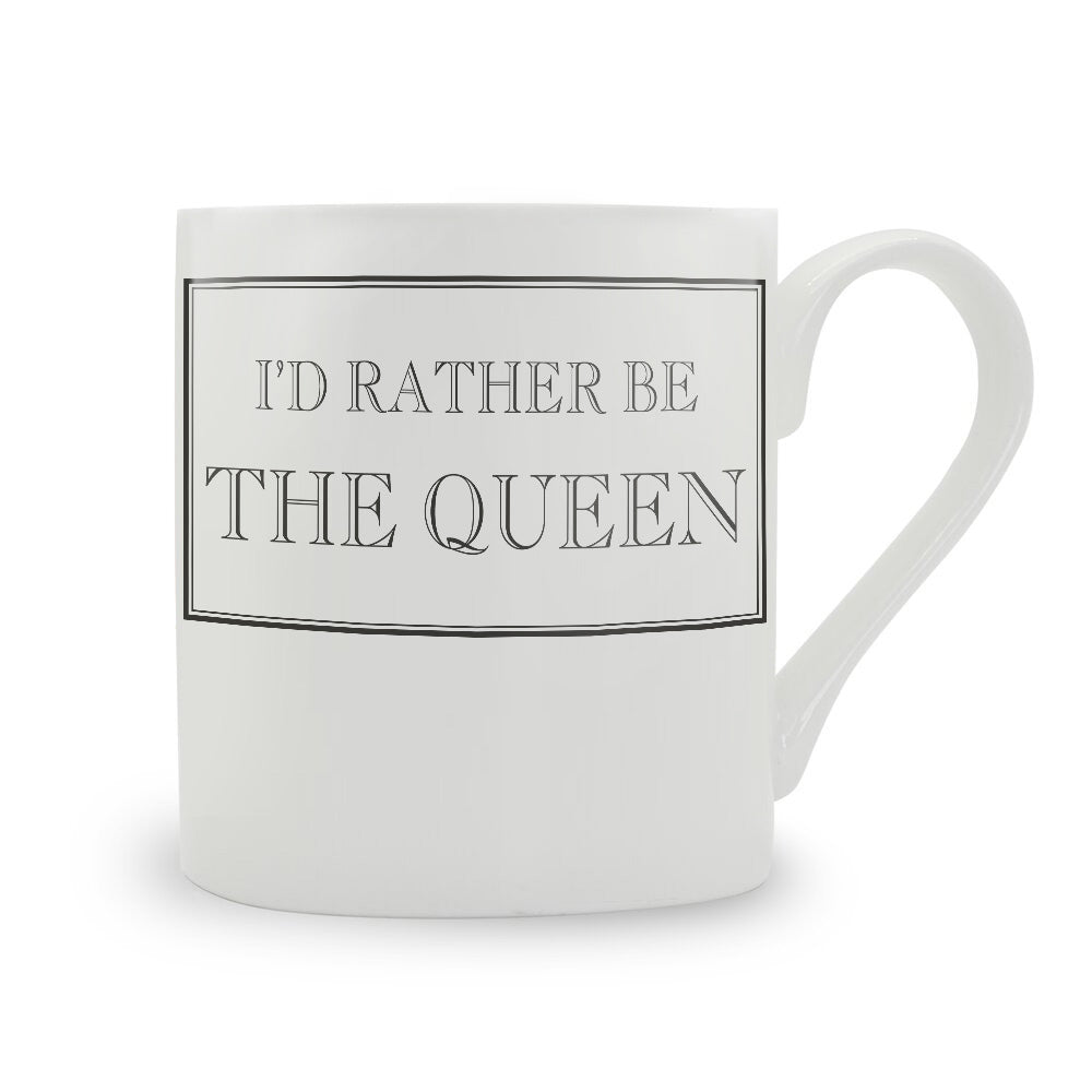 I'd Rather Be The Queen Mug