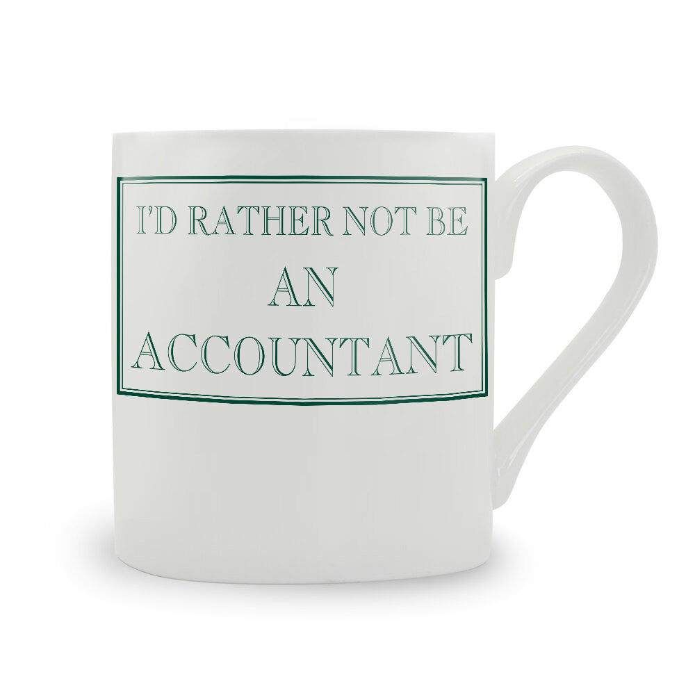 I'd Rather Not Be An Accountant Mug