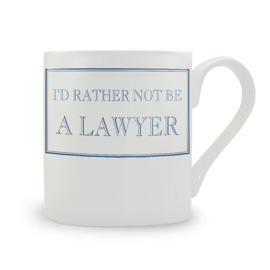 I'd Rather Not Be A Lawyer Mug