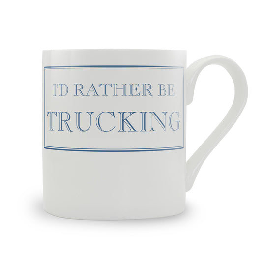 I'd Rather Be Trucking Mug