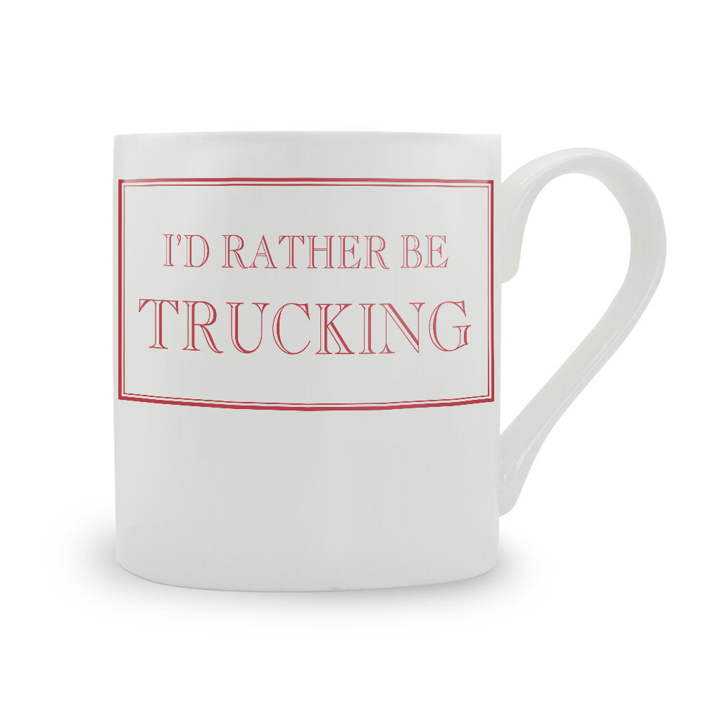 I'd Rather Be Trucking Mug