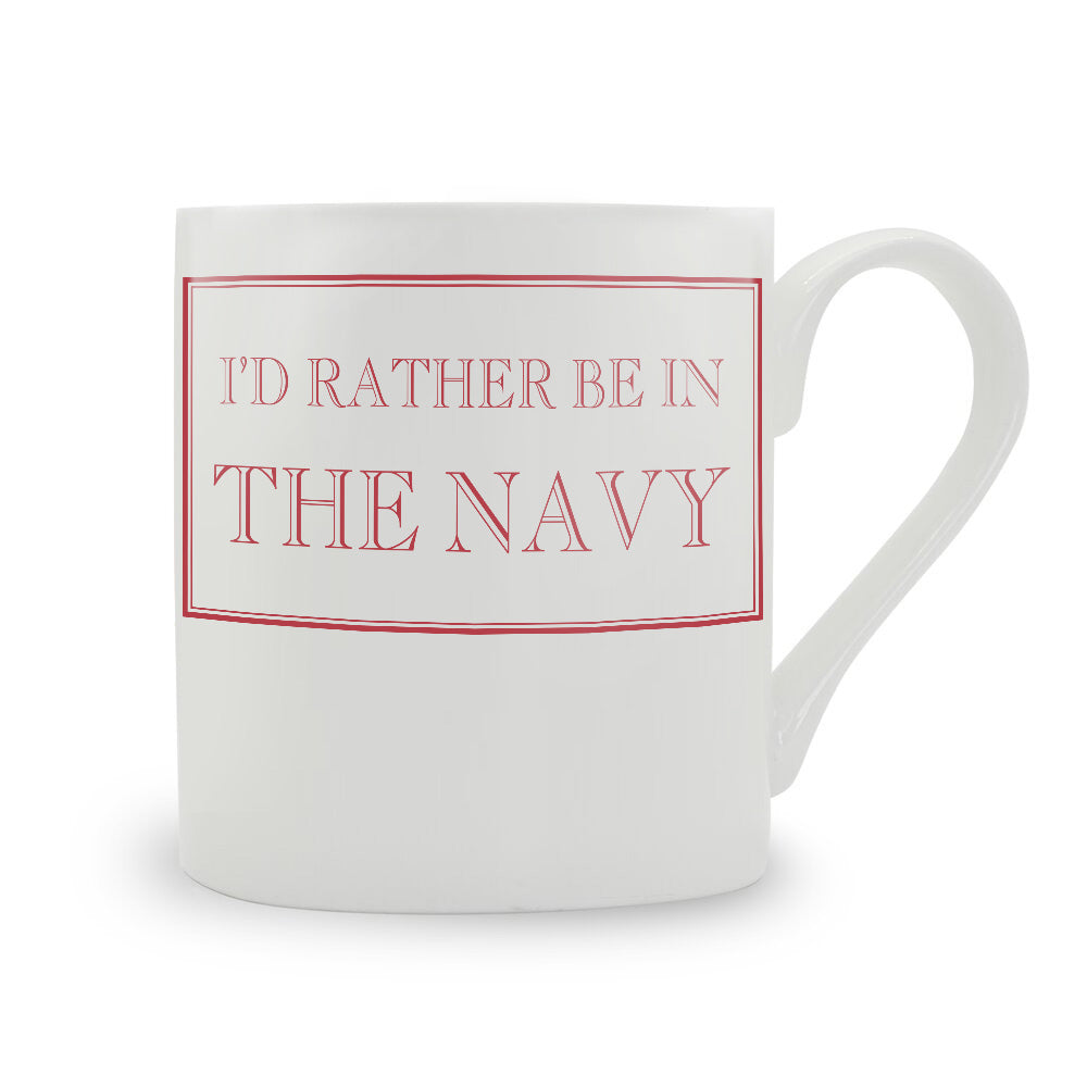 I'd Rather Be In The Navy Mug