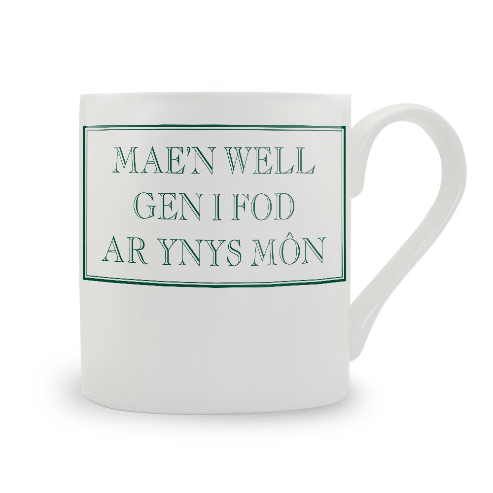 Mae'n Well Gen I Fod Ar Ynys Mon Mug