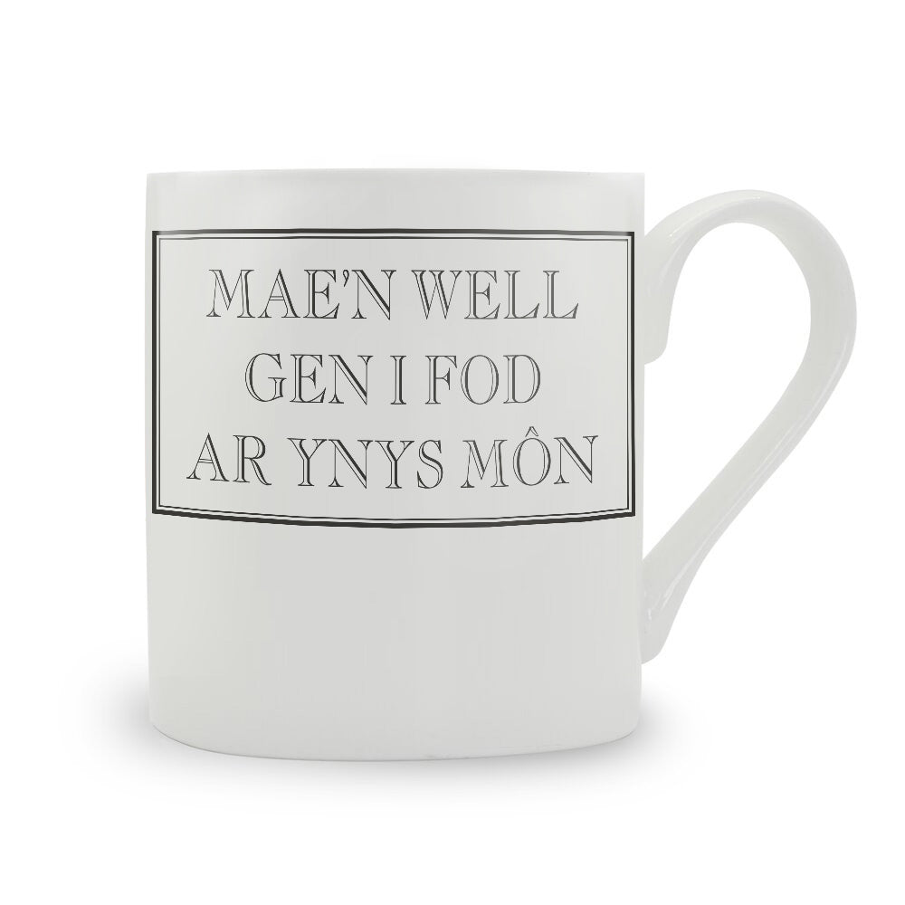 Mae'n Well Gen I Fod Ar Ynys Mon Mug