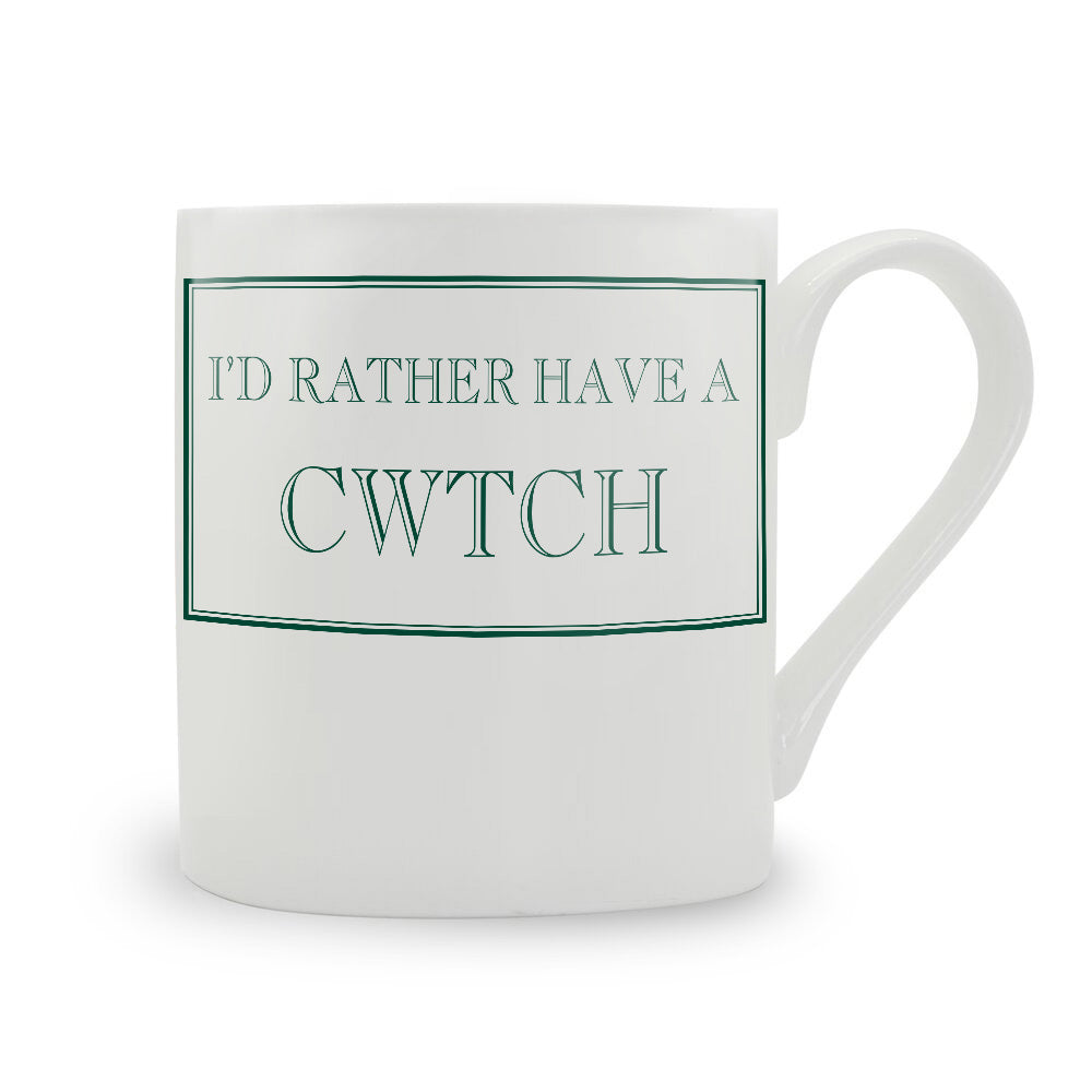 I'd Rather Have A Cwtch Mug