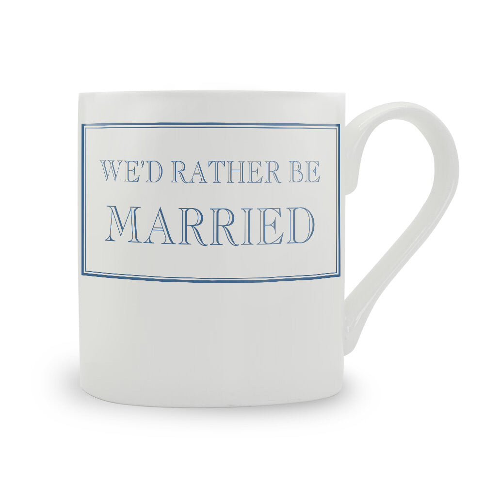 We'd Rather Be Married Mug