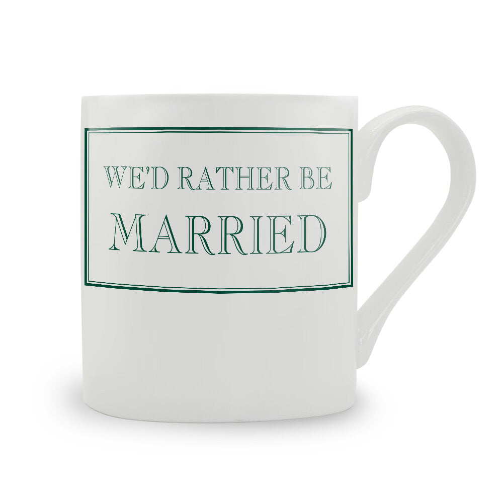 We'd Rather Be Married Mug