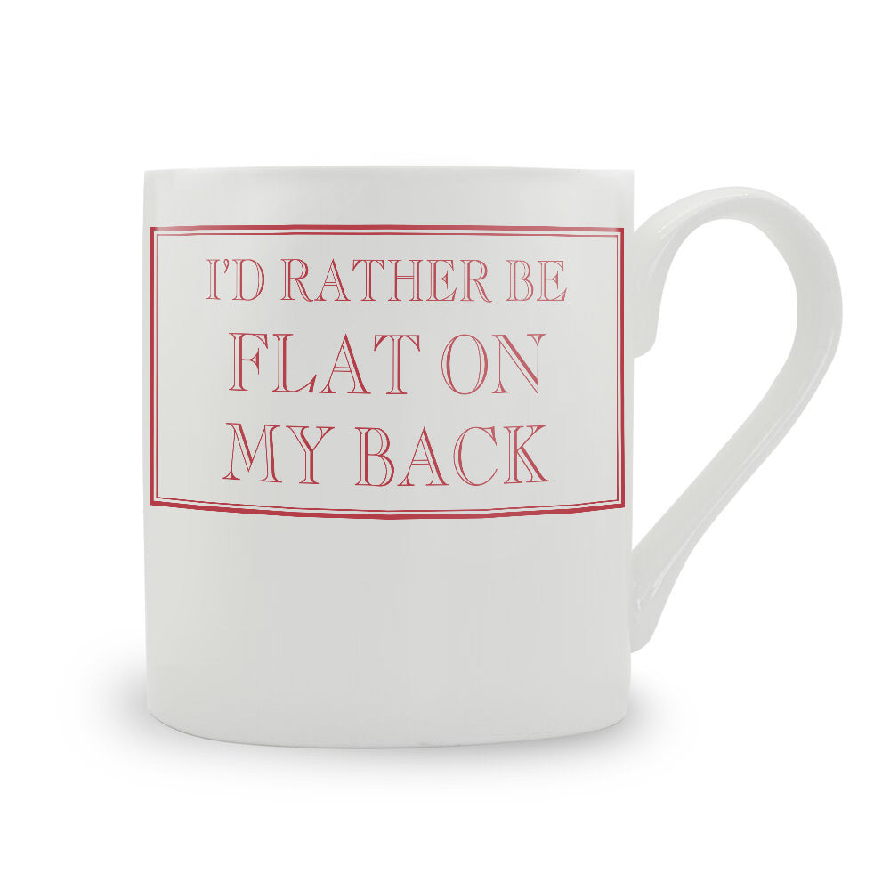 I'd Rather Be Flat On My Back Mug